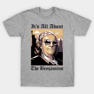 It's All About The Benjamins T-Shirt